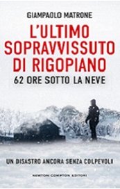 L'ultimo sopravvissuto di Rigopiano. 62 ore sotto la neve