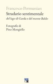 Stradario sentimentale del lago di Garda e del monte Baldo