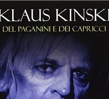 Klaus Kinsky. Del Paganini e dei capricci