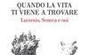 Quando la vita ti viene a trovare. Lucrezio, Seneca e noi