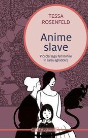 Anime slave. Piccola saga femminile in salsa agrodolce