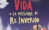 Vida e la missione di Re Inverno