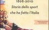 Calcio 1898-2010. Storia dello sport che ha fatto l'Italia