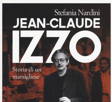 Jean Claude Izzo. Storia di un marsigliese
