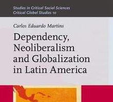 Dependency, Neoliberalism and Globalization in Latin America