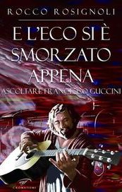 E l'eco si è smorzato appena. Ascoltare Francesco Guccini