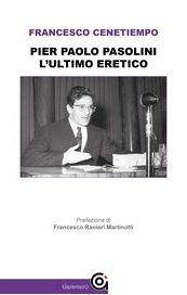 Pier Paolo Pasolini. L'ultimo Eretico