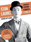 Stan Laurel. Viaggio nel cosmo comico di Stanlio