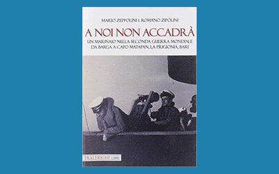 A noi non accadrà. Un marinaio nella Seconda guerra mondiale. Da Barga a Capo Matapan, la prigionia, Bari