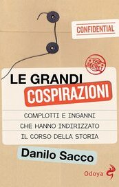Le grandi cospirazioni. Complotti e inganni che hanno indirizzato il corso della storia