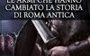 Le armi che hanno cambiato la storia di Roma antica