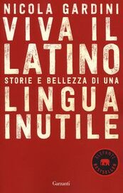 Viva il latino. Storie e bellezza di una lingua inutile