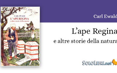 "L'ape regina e altre storie naturali" di Carl Ewald in libreria per la prima volta in Italia