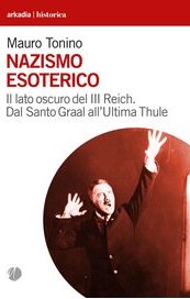 Nazismo esoterico. Il lato oscuro del III Reich. Dal Santo Graal all'Ultima Thule