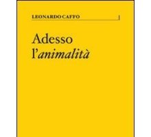 Adesso l'animalità