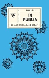 In Puglia. Da Alda Merini a Mario Desiati