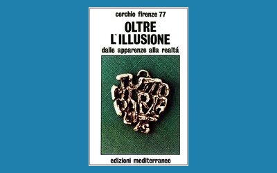 Oltre l'illusione. Dalle apparenze alla realtà
