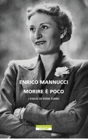Morire è poco. L'esilio di Edda Ciano