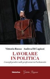 Lavorare in politica. Consigli pratici sulle professioni in Parlamento