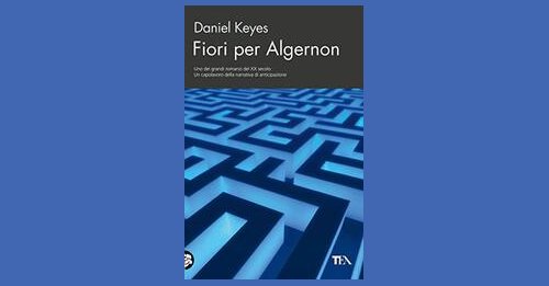 Fiori per Algernon - Daniel Keyes - Recensione libro
