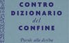 Controdizionario del confine. Parole alla deriva nel Mediterraneo centrale