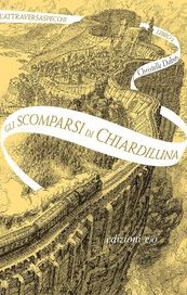 Gli scomparsi di Chiardiluna. L'Attraversaspecchi vol. 2