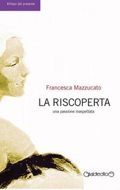 La riscoperta. Una passione inaspettata