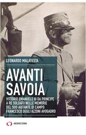 Avanti Savoia. Vittorio Emanuele III da principe a re soldato nelle memorie del suo aiutante di campo Francesco degli Azzoni Avogadro