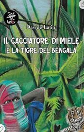 Il cacciatore di miele e la tigre del Bengala