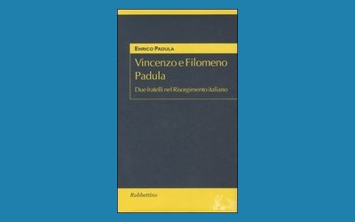 Vincenzo e Filomeno Padula. Due fratelli nel Risorgimento italiano