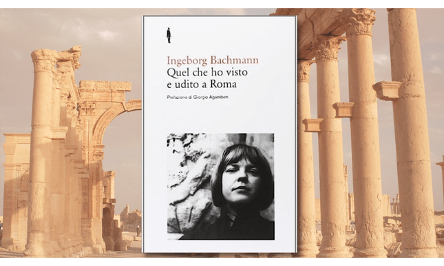 A Roma con Ingeborg Bachmann