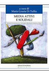 Media attivi e solidali. Laboratori di comunicazione e Arti-terapie nella relazione educativa e d'aiuto