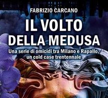 Il volto della Medusa. Una serie di omicidi tra Milano e Rapallo, un cold case trentennale
