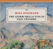 Tre giorni nella vita di Paul Cézanne