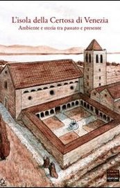 L'isola della Certosa di Venezia, ambiente e storia tra passato e presente