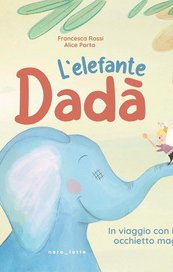 L'elefante Dadà. In viaggio con il mio occhietto magico