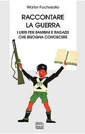 Raccontare la guerra. Libri per bambini e ragazzi che bisogna conoscere
