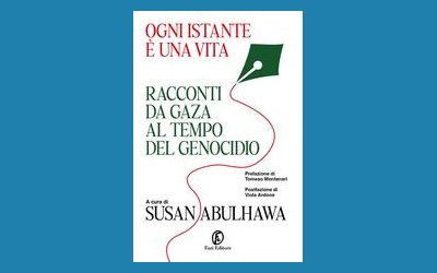 Ogni istante è una vita. Racconti da Gaza al tempo del genocidio