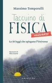 Taccuino di fisica illustrata. Le 10 leggi che spiegano l'Universo