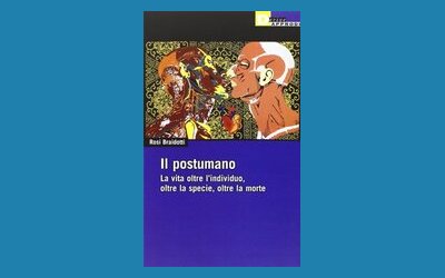 Il postumano. La vita oltre l'individuo, oltre la specie, oltre la morte
