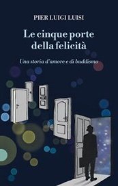 Le cinque porte della felicità. Una storia d'amore e di buddismo