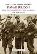 Fiamme sul Don. Diario di un flammiere sopravvissuto alla guerra CSIR–ARMIR 1942-1943