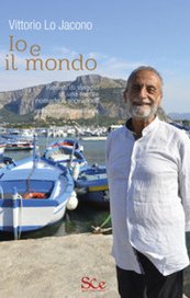 Io e il mondo. Ricordi di viaggio di una mente nomade e sognatrice
