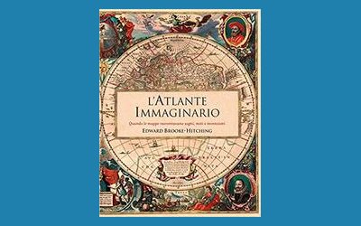 L'Atlante immaginario. Quando le mappe raccontavano sogni, miti e invenzioni