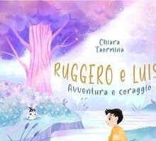 Ruggero e Luis. Avventura e coraggio