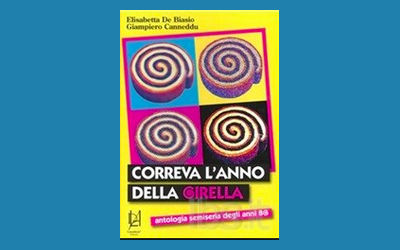 Correva l'anno della Girella. Antologia semiseria degli anni 8@
