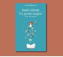 “La parola magica”: il libro di Isabel Allende sull'arte di raccontare storie