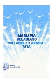 Ma come tu resisti, vita