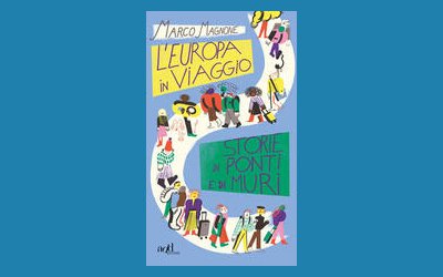 L'Europa in viaggio. Storie di ponti e di muri
