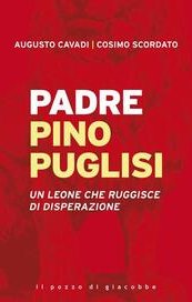 Padre Pino Puglisi. Un leone che ruggisce di disperazione